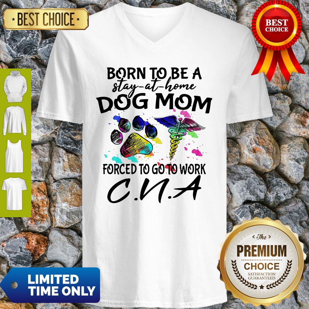 Caduceus Born To Be A Stay At Home Dog Paw Mom Forced To Go To Work CNA V-neck Caduceus Born To Be A Stay At Home Dog Paw Mom Forced To Go To Work CNA V-neck