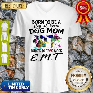 Caduceus Born To Be A Stay At Home Dog Paw Mom Forced To Go To Work Emt V-neck