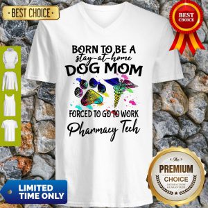 Caduceus Born To Be A Stay At Home Dog Paw Mom Forced To Go To Work Pharmacy Tech V-neck