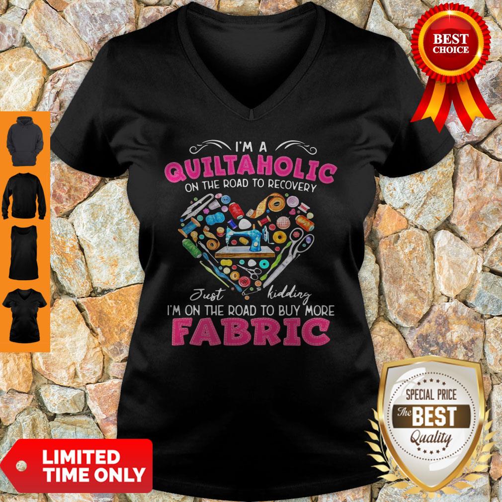 I'm A Quiltaholic On The Road To Recovery Just Kidding Heart V-neck I'm A Quiltaholic On The Road To Recovery Just Kidding Heart V-neck