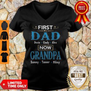 First Dad Davin Cindy Alex Now Grandpa Sammy Tanner Mikey ShirtFirst Dad Davin Cindy Alex Now Grandpa Sammy Tanner Mikey V-neck