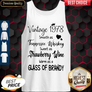 Vintage 1978 Smooth As Tennessee Whiskey Sweet As Strawberry Wine Warm As A Glass Of Brandy Tank Top