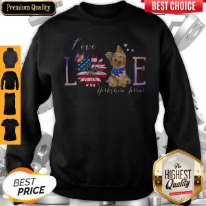 Yorkshire Terrier Live Love Paw Sunflower American Flag Veteran Independence Day Sweatshirt