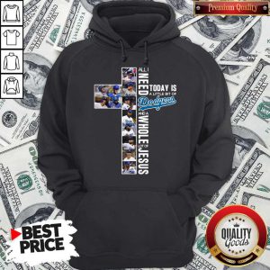 All I Need Today Is A Little Bit Of Dodgers And A Whole Lot Of JeAll I Need Today Is A Little Bit Of Dodgers And A Whole Lot Of Jesus Hoodiesus Hoodie