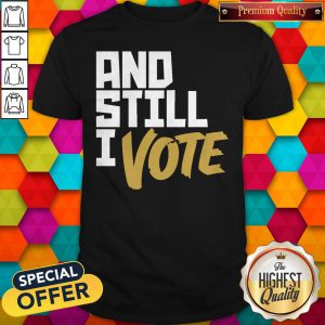 Awesome And Still I Vote Shirt