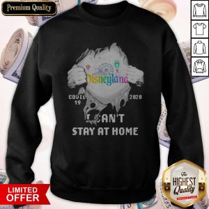 Blood Inside Me Disneyland Health Services Covid 19 2020 I Can’t Stay At Home Sweatshirt
