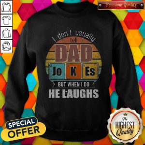 Chemistry Father I Don’t Always Usually Tell Dad Jokes But When I Do He Laughs Vintage Sweatshirt