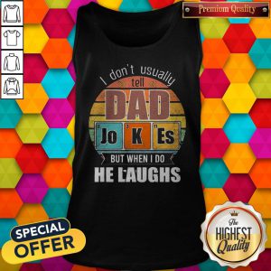 Chemistry Father I Don’t Always Usually Tell Dad Jokes But When I Do He Laughs Vintage Tank Top