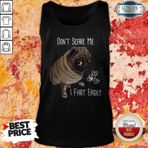Cute Pug Don’t Scare Me I Fart Easily Tank Top