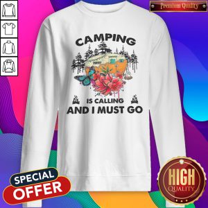 Funny Camping Is Calling And I Must Go Sweatshirt