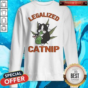 Funny Legalized Catnip Sweatshirt
