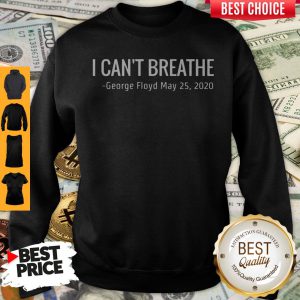 I Can't Breathe George Floyd May 25 2020 Sweatshirt