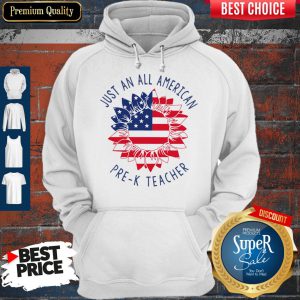 Just An All American Pre-k Teacher Hoodie