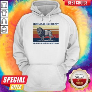 Lions Make Me Happy Humans Makes My Head Hurt Vintage Hoodie