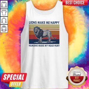 Lions Make Me Happy Humans Makes My Head Hurt Vintage Tank Top