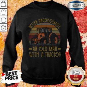 Never Underestimate An Old Man With A Tractor Vintage Sweatshirt