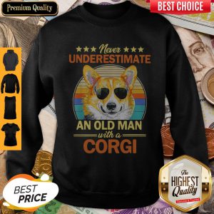 Never Underestimate An Old Man With Corgi Dog Art Vintage Sweatshirt