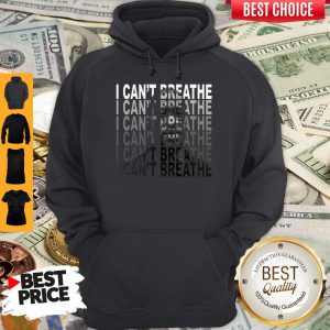 Nice George Floyd I Can't Breathe Hoodie