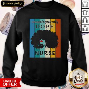 Nice Unapologetically Dope Nurse Vintage Sweatshirt