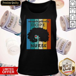 Nice Unapologetically Dope Nurse Vintage Tank Top