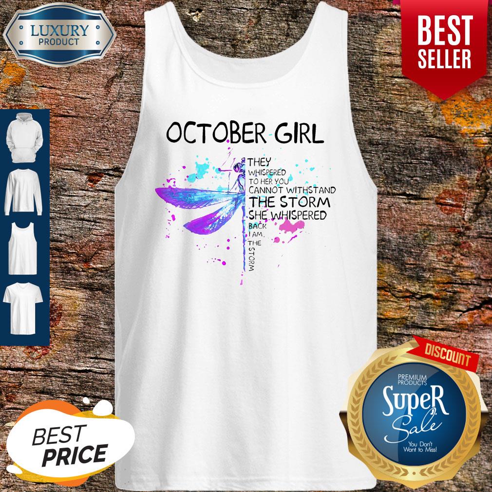 October Girl They Whispered To Her You Cannot Withstand The Storm She Whispered Tank Top October Girl They Whispered To Her You Cannot Withstand The Storm She Whispered Tank Top