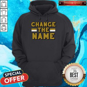Premium Change The Name Hoodie