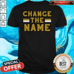 Premium Change The Name Shirt