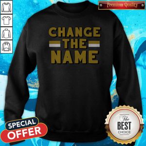 Premium Change The Name Sweatshirt