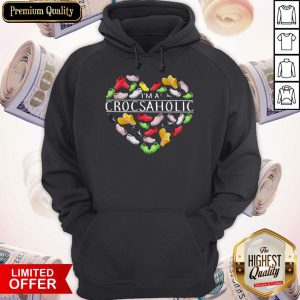 Premium I’m A Crocsaholic Hoodie