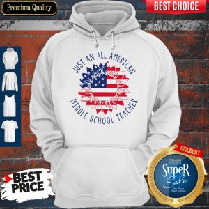 Premium Just An All American Middle School Teacher Hoodie