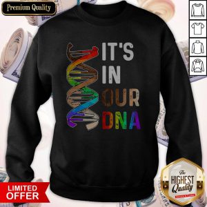 Premium LGBT It’s In Our DNA Sweatshirt