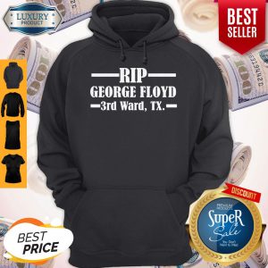 Premium Rip George Floyd 3rd Ward TX Hoodie