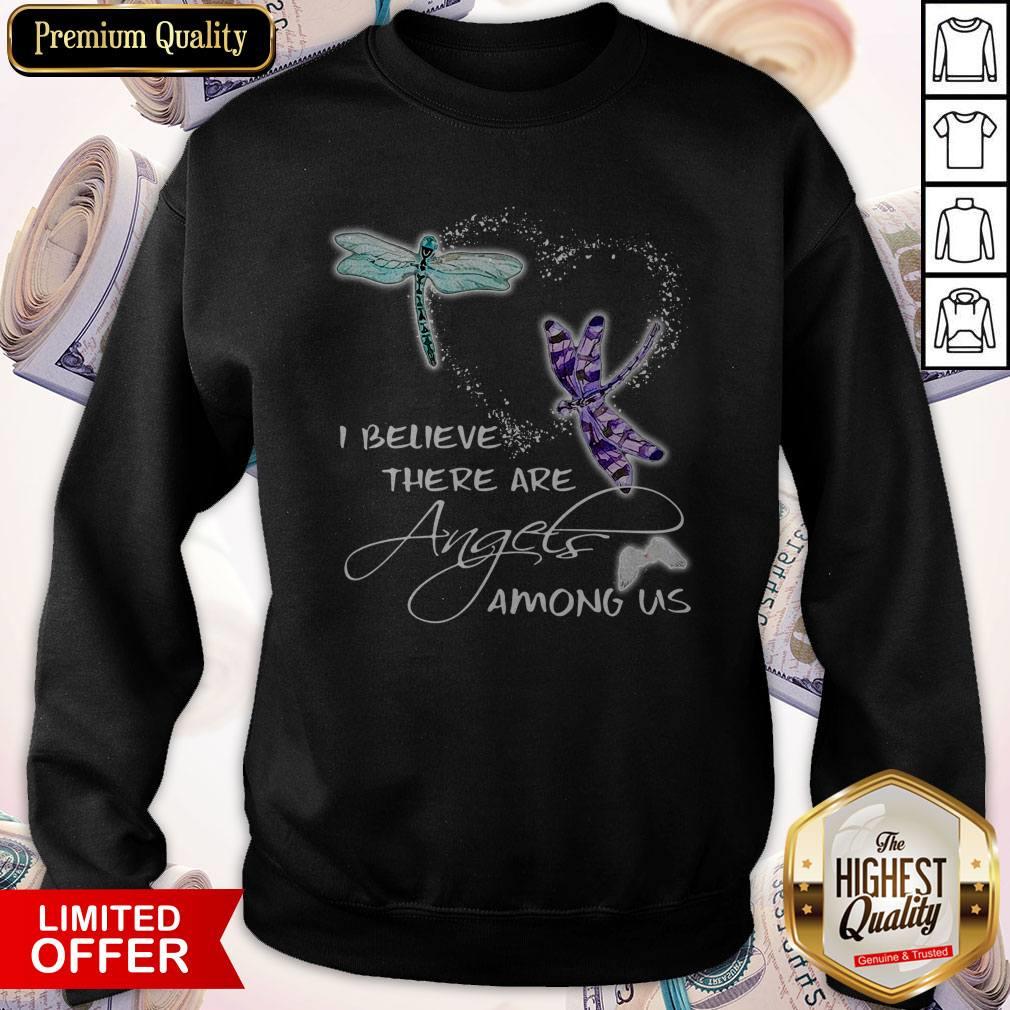 Pretty I Believe There Are Angels Among US Dragonfly Sweatshirt Pretty I Believe There Are Angels Among US Dragonfly Sweatshirt