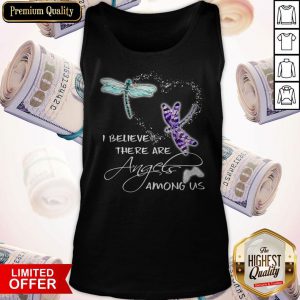 Pretty I Believe There Are Angels Among US Dragonfly Tank Top