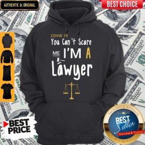 Top Covid-19 You Can’t Scare Me I’m A Lawyer Hoodie
