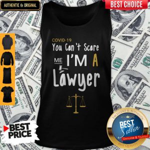 Top Covid-19 You Can’t Scare Me I’m A Lawyer Tank Top