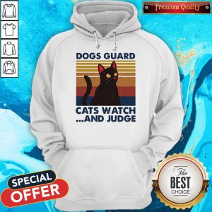 Top Dogs Guard Cats Watch And Judge Vintage Hoodie