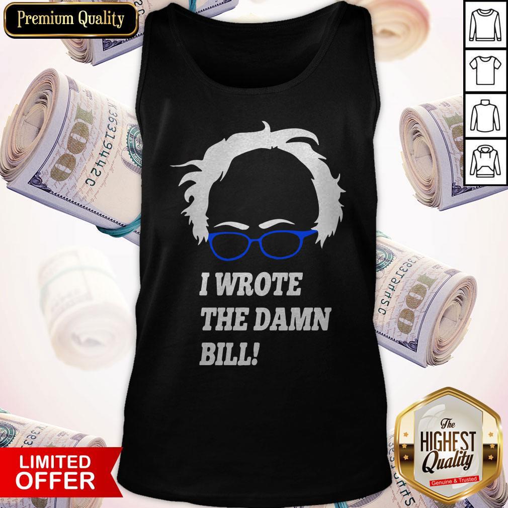 Top I Wrote The Damn Bill Bernie Sanders Tank Top Top I Wrote The Damn Bill Bernie Sanders Tank Top