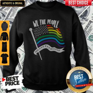 We The People Means Everyone LGBT Flag Sweatshirt