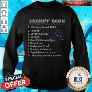 August Born 1 Will Keep It Real 100 2 Prideful 3 Loyal To A Fault 4 Savage Sweatshirt