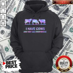 Awesome I Have Cows And They Are Everywhere Hoodie