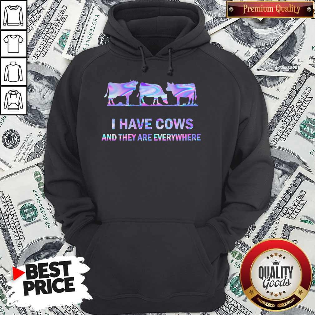 Awesome I Have Cows And They Are Everywhere Hoodie Awesome I Have Cows And They Are Everywhere Hoodie