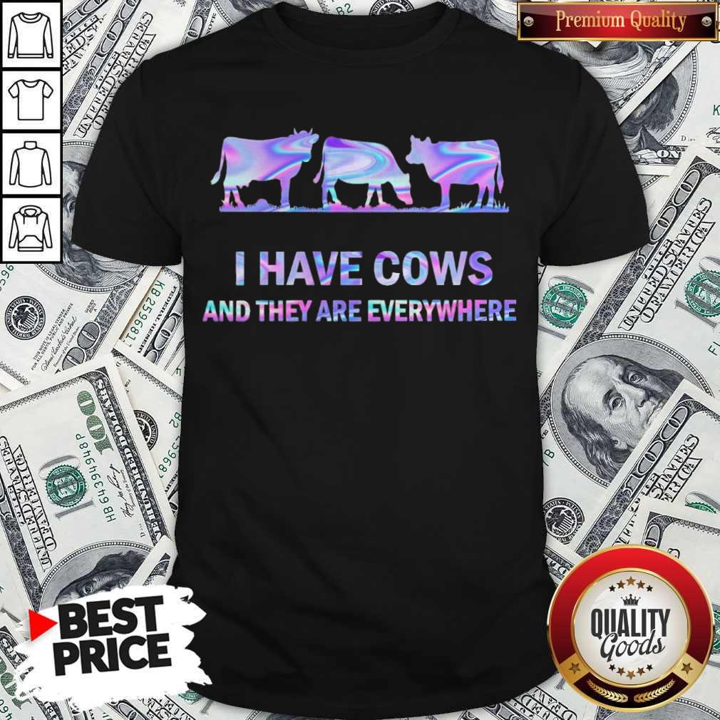 Awesome I Have Cows And They Are Everywhere Shirt Awesome I Have Cows And They Are Everywhere Shirt