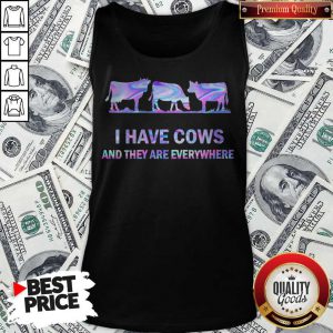 Awesome I Have Cows And They Are Everywhere Tank Top