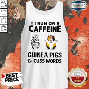 Awesome I Run On Caffeine Guinea Pigs And Cuss Words Tank Top