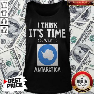 Awesome I Think It’s Time You Went To Antarctica Map Tank Top