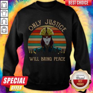 Awesome Only Justice Will Bring Peace Vintage Sweatshirt