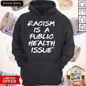 Awesome Racism Is A Public Health Issue Hoodie