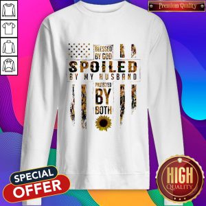 Blessed By God Spoiled By My Husband Protected By Both Sunflower Sweatshirt