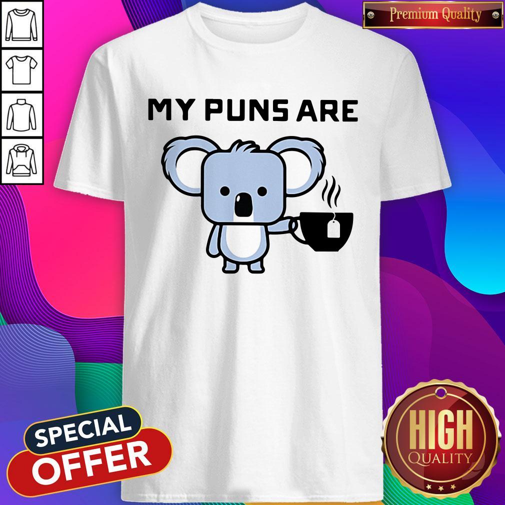 Cute My Puns Are Koala Tea Shirt Cute My Puns Are Koala Tea Shirt